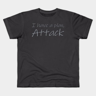 I have a plan, Attack Kids T-Shirt